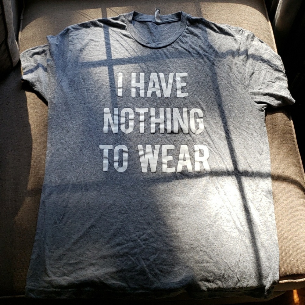 I Have Nothing To Wear T-Shirt